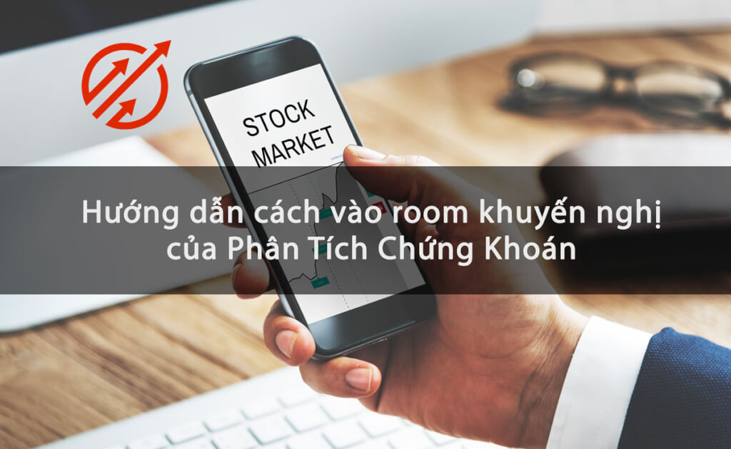 Hướng dẫn cách vào room khuyến nghị của Phân Tích Chứng Khoán